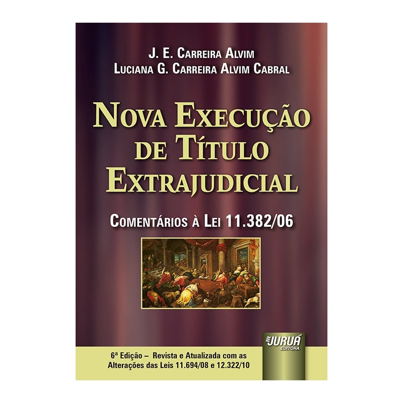 NOVA EXECUÇÃO DE TÍTULO EXTRAJUDICIAL - APRESENTAÇÃO DE TERESA ARRUDA ALVIM WAMBIER - COMENTÁRIOS À LEI 11.382/06 - REVISTA E ATUALIZADA COM AS ALTERAÇÕES DAS LEIS 11.694/08 E 12.322/10