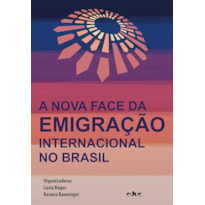 NOVA FACE DA EMIGRAÇÃO INTERNACIONAL NO BRASIL, A