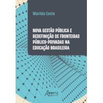 NOVA GESTÃO PÚBLICA E REDEFINIÇÃO DE FRONTEIRAS PÚBLICO-PRIVADAS NA EDUCAÇÃO BRASILEIRA