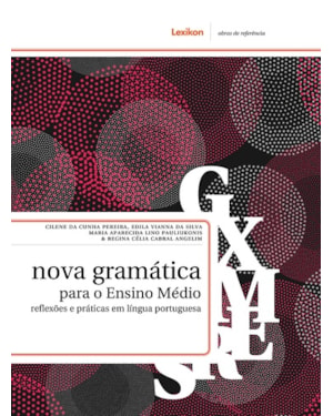 NOVA GRAMÁTICA PARA O ENSINO MÉDIO - REFLEXÕES E PRÁTICAS EM LÍNGUA PORTUGUESA