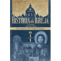 NOVA HISTÓRIA DA IGREJA, VOL. I: DAS ORIGENS A SÃO GREGÓRIO MAGNO (604)