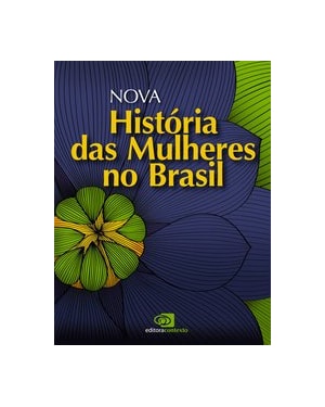 NOVA HISTÓRIA DAS MULHERES NO BRASIL