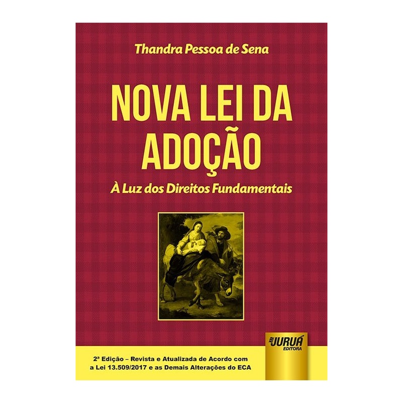 NOVA LEI DA ADOÇÃO - À LUZ DOS DIREITOS FUNDAMENTAIS - DE ACORDO COM A LEI 13.509/2017 E AS DEMAIS ALTERAÇÕES DO ECA