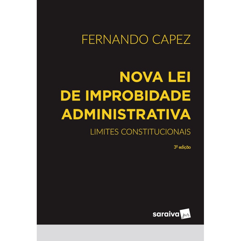 NOVA LEI DE IMPROBIDADE ADMINISTRATIVA - 3ª EDIÇÃO 2023