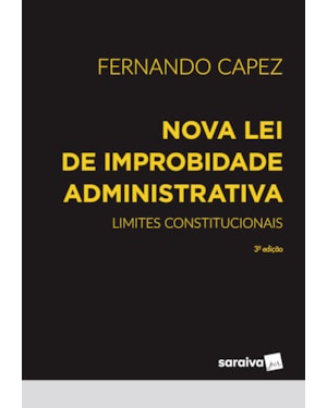 NOVA LEI DE IMPROBIDADE ADMINISTRATIVA - 3ª EDIÇÃO 2023