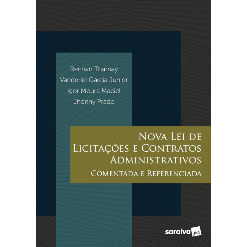 NOVA LEI DE LICITAÇÕES E CONTRATOS ADMINISTRATIVOS COMENTADA - 1ª EDIÇÃO 2021