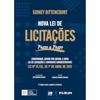 NOVA LEI DE LICITAÇÕES PASSO A PASSO: (COMENTANDO, ARTIGO POR ARTIGO, A NOVA LEI DE LICITAÇÕES E CONTRATOS ADMINISTRATIVOS, LEI Nº 14.133, DE 1º DE ABRIL DE 2021)