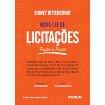 Nova lei de licitações passo a passo: (comentando artigo por artigo a nova lei de licitações e contratos administrativos, lei no 14.133, de 1o de abril de 2021) [alterada pela lei complementar no 198, de 28 de junho de 2023, e pela lei no 14.628, de 