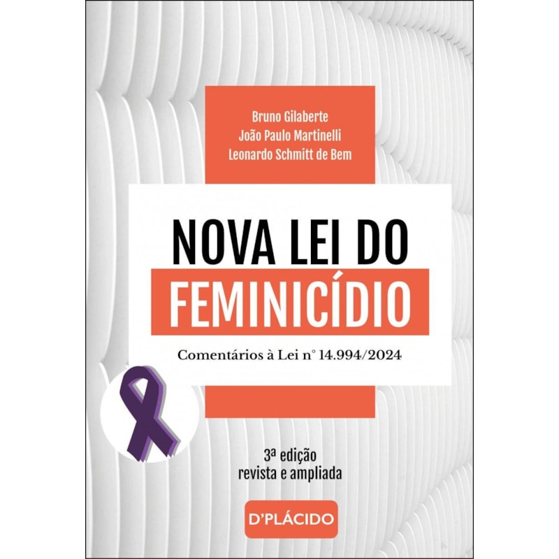 NOVA LEI DO FEMINICÍDIO: COMENTÁRIOS À LEI N° 14.994/2024, 3ª EDIÇÃO 2026 | 3ª EDIÇÃO