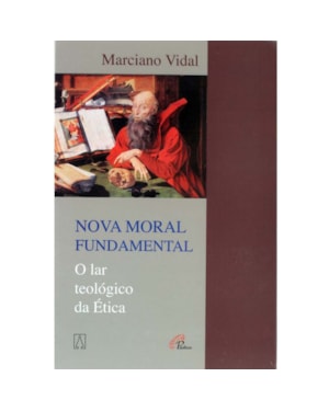 NOVA MORAL FUNDAMENTAL - O LAR TEOLOGICO DA ETICA