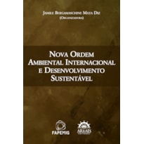 Nova ordem ambiental internacional e desenvolvimento sustentável Nova ordem ambiental internacional e desenvolvimento sustentável