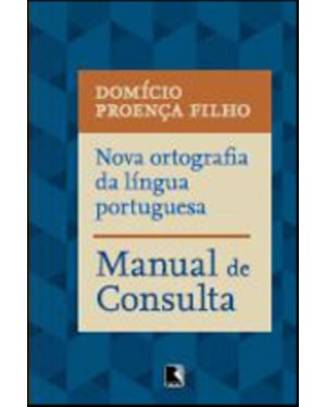 NOVA ORTOGRAFIA DA LÍNGUA PORTUGUESA: MANUAL DE CONSULTA: MANUAL DE CONSULTA