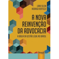 NOVA REINVENÇÃO DA ADVOCACIA - A BÍBLIA DA GESTÃO LEGAL NO BRASIL, A