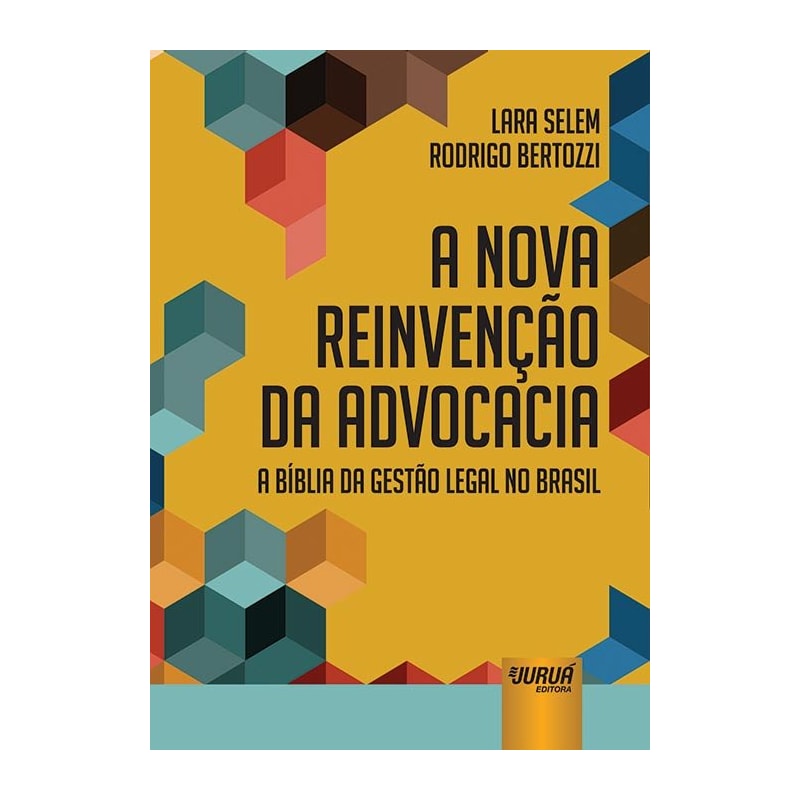 NOVA REINVENÇÃO DA ADVOCACIA - A BÍBLIA DA GESTÃO LEGAL NO BRASIL, A
