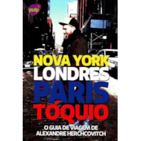 NOVA YORK, LONDRES, PARIS E TOQUIO: O GUIA DE VIAGEM DE ALEXANDRE HERCHCOVI - 1