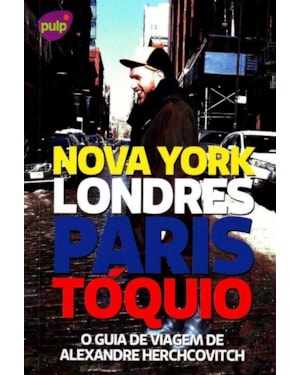 NOVA YORK, LONDRES, PARIS E TOQUIO: O GUIA DE VIAGEM DE ALEXANDRE HERCHCOVI - 1