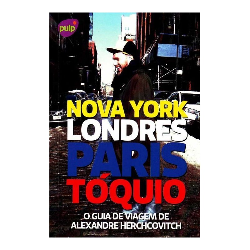 NOVA YORK, LONDRES, PARIS E TOQUIO: O GUIA DE VIAGEM DE ALEXANDRE HERCHCOVI - 1