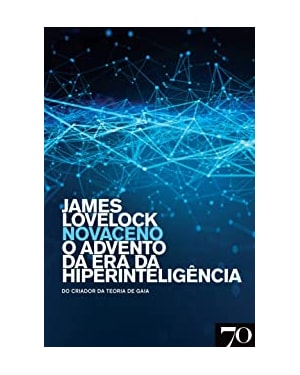Novaceno: o advento da era da hiperinteligência