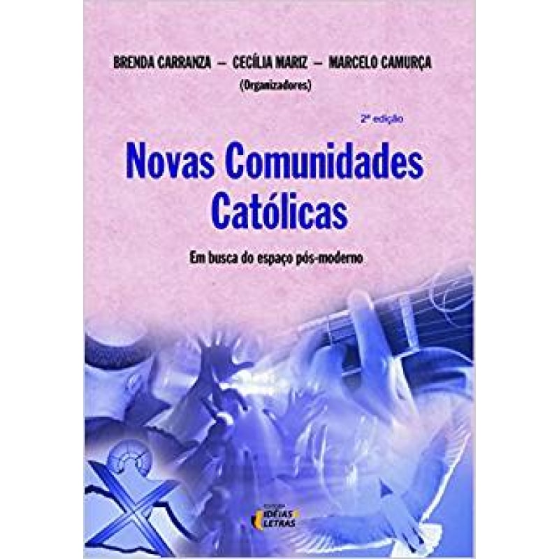 NOVAS COMUNIDADES CATOLICAS - EM BUSCA DO ESPAÇO PÓS-MODERNO