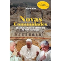 NOVAS COMUNIDADES DE SÃO JOÃO PAULO II E BENTO XVI AO PAPA FRANCISCO