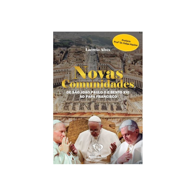 NOVAS COMUNIDADES DE SÃO JOÃO PAULO II E BENTO XVI AO PAPA FRANCISCO
