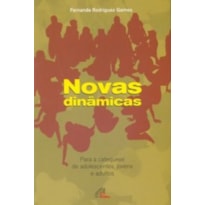 NOVAS DINAMICAS - PARA A CATEQUESE DE ADOLESCENTES...