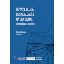 NOVAS E VELHAS DESIGUALDADES NA ERA DIGITAL DIMENSÕES DA FRONTEIRA