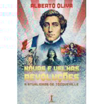 NOVAS E VELHAS REVOLUÇÕES: A ATUALIDADE DE TOCQUEVILLE