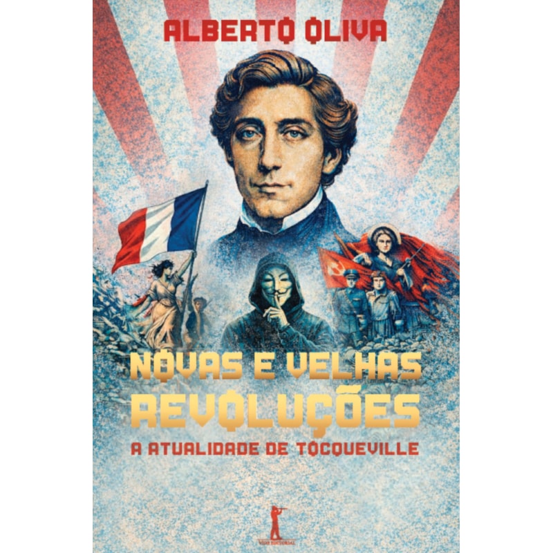 NOVAS E VELHAS REVOLUÇÕES: A ATUALIDADE DE TOCQUEVILLE