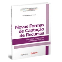 NOVAS FORMAS DE CAPTAÇÃO DE RECURSOS - COMO ADMINISTRAR PROJETOS