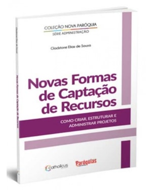 NOVAS FORMAS DE CAPTAÇÃO DE RECURSOS - COMO ADMINISTRAR PROJETOS