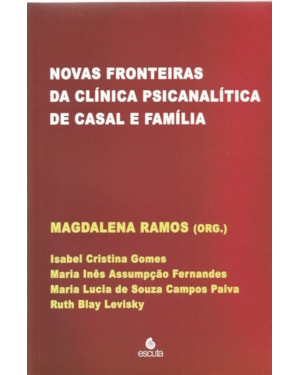 Novas fronteiras da clínica psicanalítica de casal e família