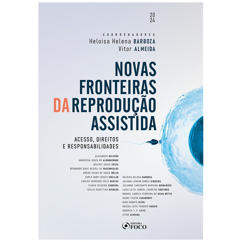 NOVAS FRONTEIRAS DA REPRODUÇÃO ASSISTIDA - ACESSOS, DIREITOS E RESPONSABILIDADES - 1ª ED - 2024
