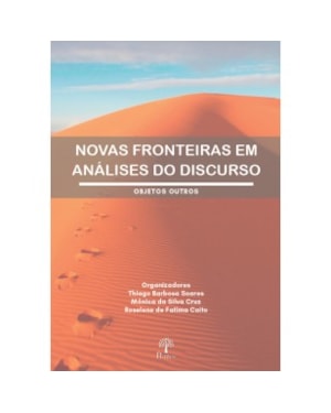 NOVAS FRONTEIRAS EM ANÁLISES DO DISCURSO: OBJETOS OUTROS