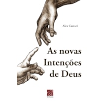 NOVAS INTENÇÕES DE DEUS, AS
