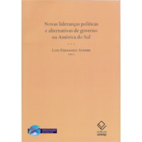 NOVAS LIDERANÇAS POLÍTICAS E ALTERNATIVAS DE GOVERNO NA AMÉRICA DO SUL