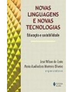 NOVAS LINGUAGENS E NOVAS TECNOLOGIAS - EDUCACAO E SOCIABILIDADE