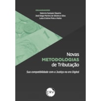 NOVAS METODOLOGIAS DE TRIBUTAÇÃO: SUA COMPATIBILIDADE COM A JUSTIÇA NA ERA DIGITAL