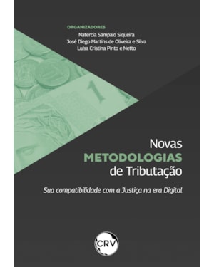 NOVAS METODOLOGIAS DE TRIBUTAÇÃO: SUA COMPATIBILIDADE COM A JUSTIÇA NA ERA DIGITAL