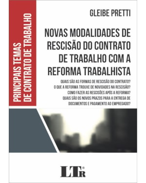 NOVAS MODALIDADES DE RESCISÃO DO CONTRATO DE TRABALHO COM A REFORMA TRABALHISTA - QUAIS SÃO AS FORMAS DE RESCISÃO DO CON