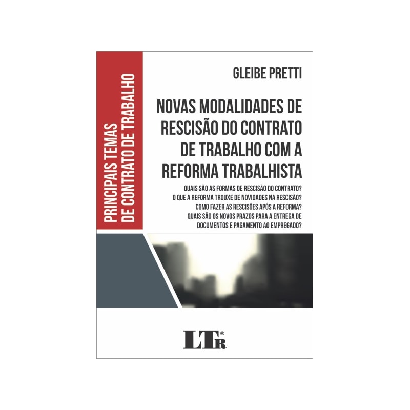 NOVAS MODALIDADES DE RESCISÃO DO CONTRATO DE TRABALHO COM A REFORMA TRABALHISTA - QUAIS SÃO AS FORMAS DE RESCISÃO DO CON