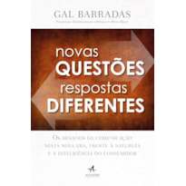 NOVAS QUESTÕES, RESPOSTAS DIFERENTES: OS DESAFIOS DA COMUNICAÇÃO NESTA NOVA ERA, FRENTE À NATUREZA E À INTELIGÊNCIA DO CONSUMIDOR