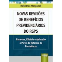 NOVAS REVISÕES DE BENEFÍCIOS PREVIDENCIÁRIOS DO RGPS - NATUREZA, EFICÁCIA E APLICAÇÃO A PARTIR DA REFORMA DA PREVIDÊNCIA