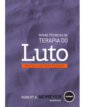 NOVAS TÉCNICAS DE TERAPIA DO LUTO: MORTE E OUTRAS PERDAS