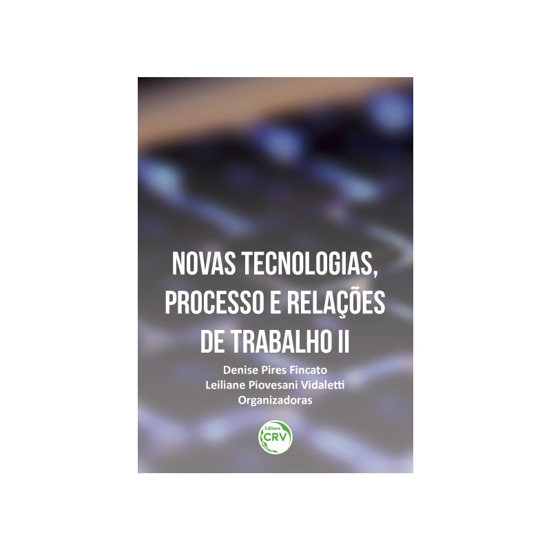 NOVAS TECNOLOGIAS, PROCESSO E RELAÇÕES DE TRABALHO II