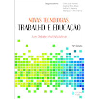 NOVAS TECNOLOGIAS, TRABALHO E EDUCAÇÃO: UM DEBATE MULTIDISCIPLINAR