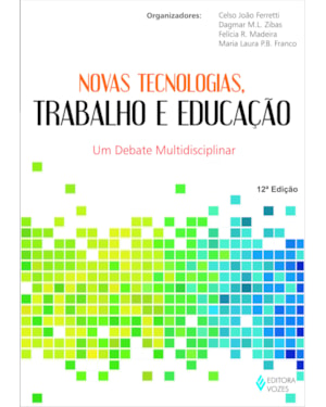 NOVAS TECNOLOGIAS, TRABALHO E EDUCAÇÃO: UM DEBATE MULTIDISCIPLINAR