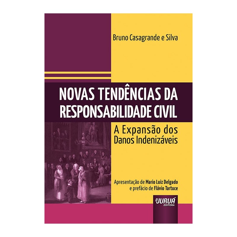 NOVAS TENDÊNCIAS DA RESPONSABILIDADE CIVIL - A EXPANSÃO DOS DANOS INDENIZÁVEIS - APRESENTAÇÃO DE MARIO LUIZ DELGADO E PREFÁCIO DE FLÁVIO TARTUCE