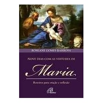 NOVE DIAS COM AS VIRTUDES DE MARIA: ROTEIROS PARA ORAÇÃO E REFLEXÃO
