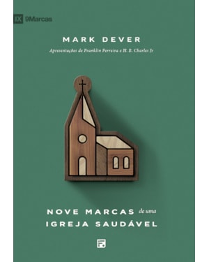 NOVE MARCAS DE UMA IGREJA SAUDÁVEL